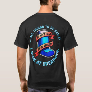 T-shirt Asthme - Ce n'est pas facile d'être sifflant.