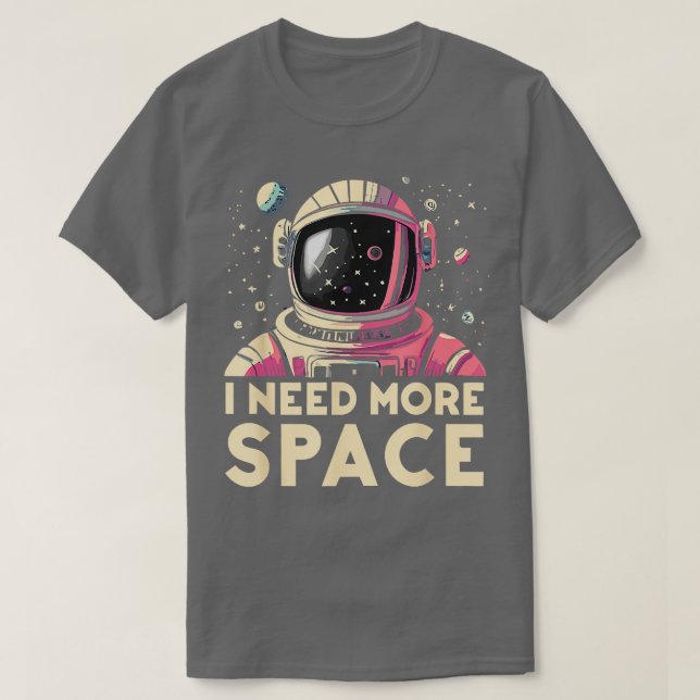 T-shirt Astronaut drôle J'ai besoin de plus Astronome de l (Design devant)