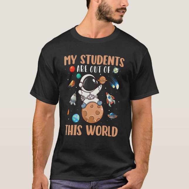 T-shirt Astronaut My Student Are Out Of This World Space (Devant)
