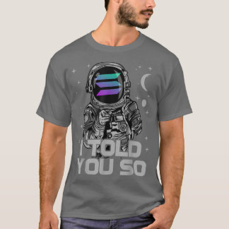 T-shirt Astronaut Solana Coin SOL Crypto I Told You So Blo
