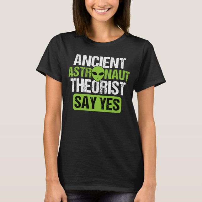 T-shirt Astronaute Theorists Say Yes Aliens Conspir (Devant)