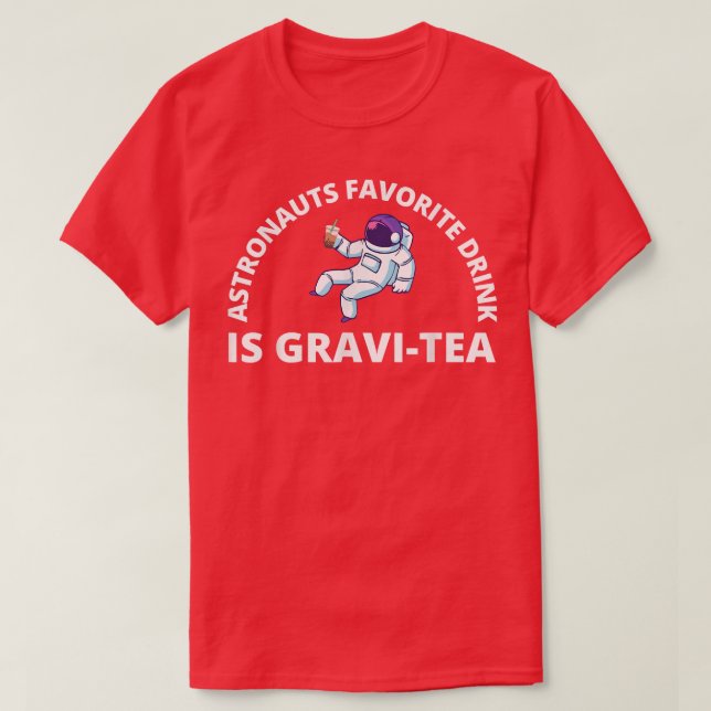 T-shirt Astronauts Boire Favorite Est GraviTea Amusant Ast (Design devant)