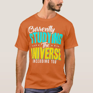 T-shirt Astronome Étudie Actuellement L'Univers Includi
