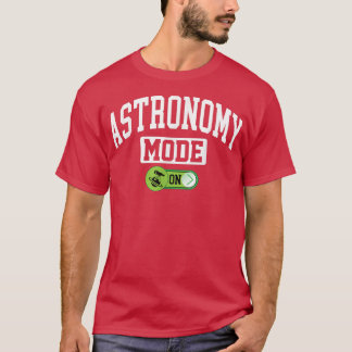 T-shirt Astronomy Mode on Funny Astronauts 