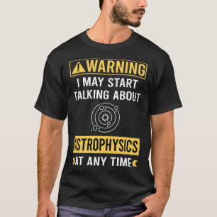 T-shirt Astrophysicien d'avertissement amusant