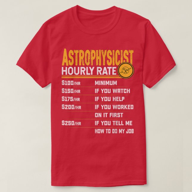 T-shirt Astrophysicist Hourly Rate Funny Astrophysicist As (Design devant)
