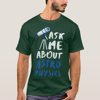 T-shirt Astrophysique drôle Astrophysicien 14