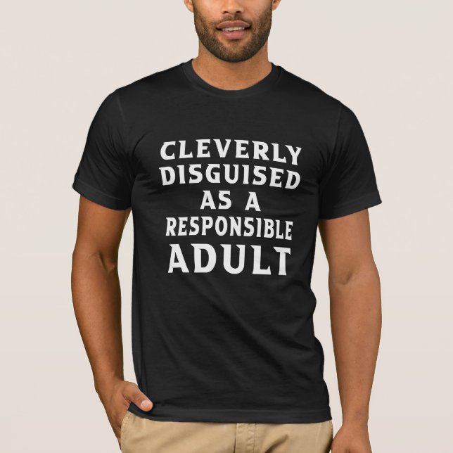 T-shirt astucieusement déguisé en adulte responsable (Devant)