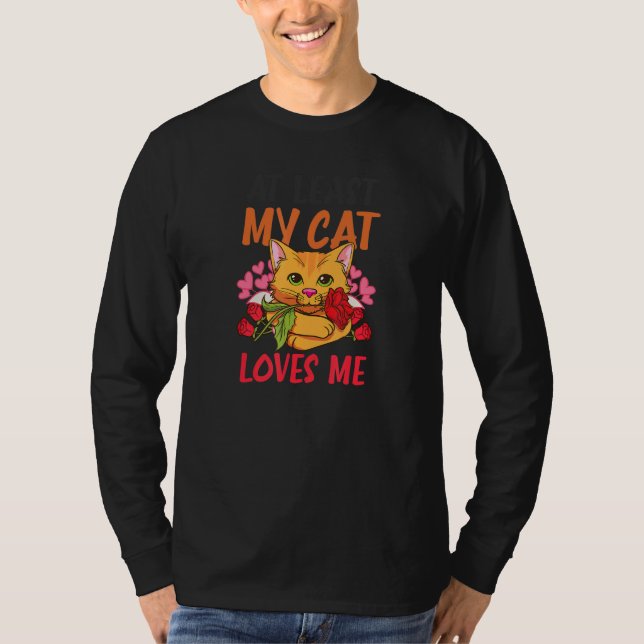 T-shirt At Least My Cat Loves Me Cat Valentine (Devant)