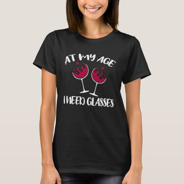T-shirt At My Age I Need Glasses   Wine (Devant)