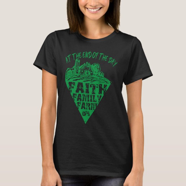 T-shirt At The End Of The Day Faith Family Farm Tractor Fa (Devant)