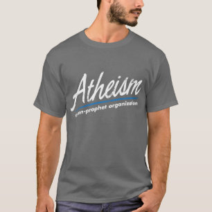 T-shirt Athéisme : Une organisation de non-prophète