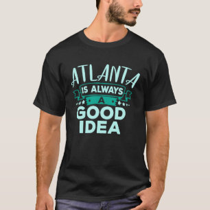 T-shirt Atlanta Est Toujours Une Bonne Idée Voyage En Vill