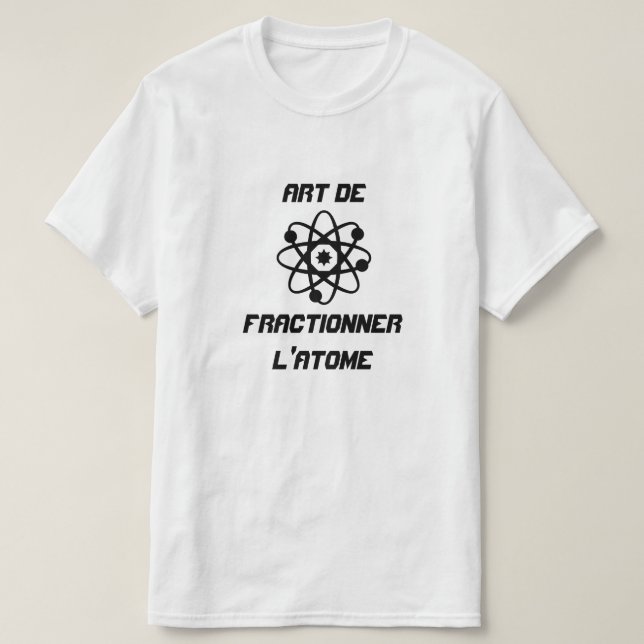 T-shirt Atom avec le texte Art de fractionner l'atome (Design devant)