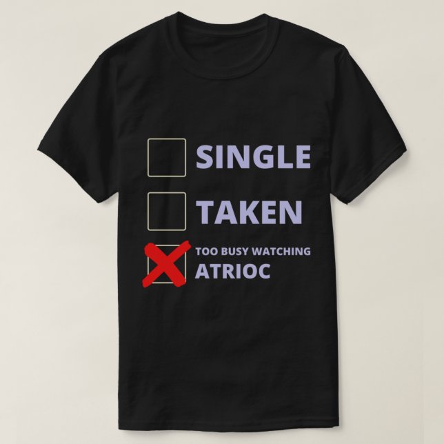 T-shirt Atrioc Funny Single Taken   (Design devant)
