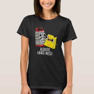 T-shirt Atteindre la grandeur Blagues de fromage drôles Fo