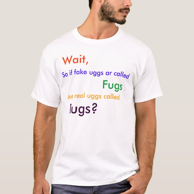 T-shirt Attendez, ainsi si les faux uggs AR appelés, (Devant)