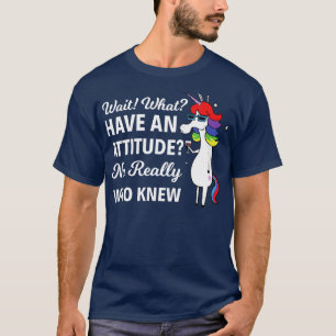 T-shirt Attendez Ce Qui Ont Une Attitude Pas Vraiment Unic