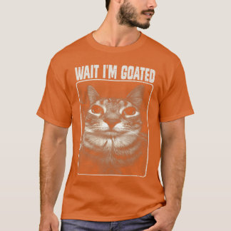 T-shirt Attendez Je suis Goated Mème Chat Drôle pour Homme