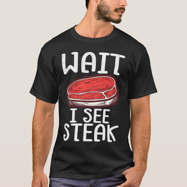 T-shirt Attendez Je Vois Steak Raw Steak Viande Nourriture (Devant)