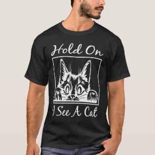 T-shirt Attendez Je Vois Un Chat Dit Humoristiquement Prop