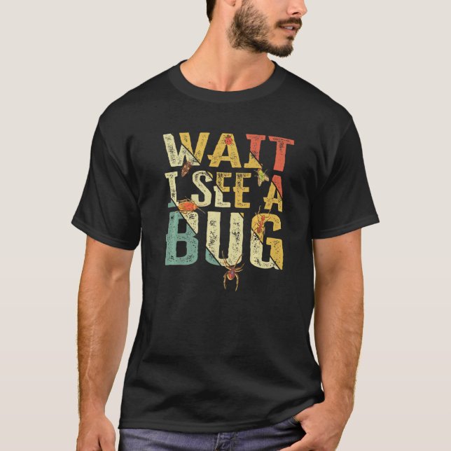 T-shirt Attendez Je Vois Un Entomologiste De L'Insecte De  (Devant)