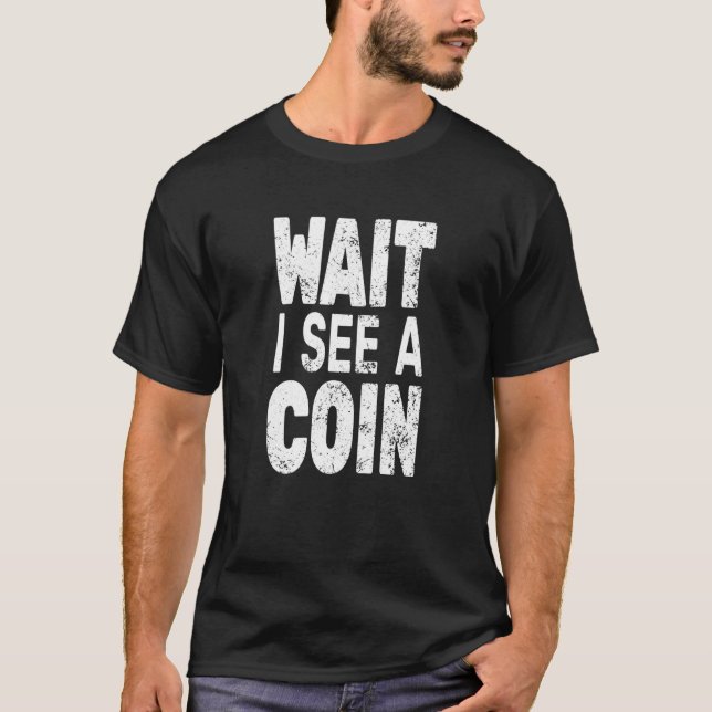 T-shirt Attendez Je vois une pièce numismatiste pour homme (Devant)
