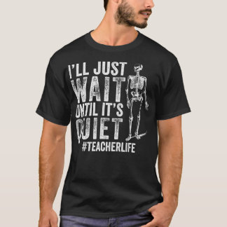T-shirt Attendez juste jusqu'à ce que c'est calme Enseigna