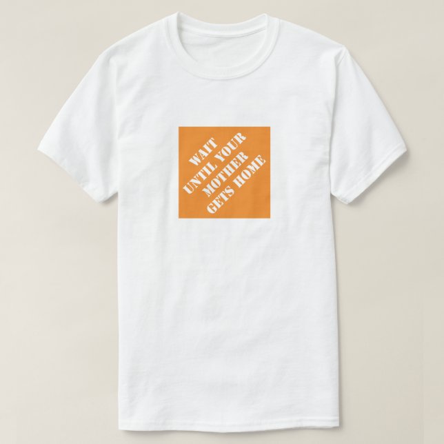 T-shirt Attendez que votre mère rentre chez elle Humour dr (Design devant)
