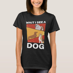 T-shirt Attends de voir un chien ! Propriétaire de chien d