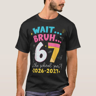 T-shirt Attends Frérot 6 7 C'est L'année Scolaire 2026-202