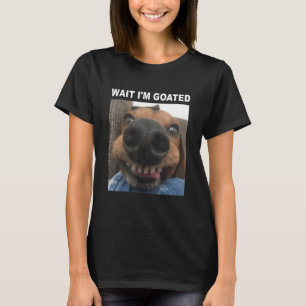 T-shirt Attends, je suis Goated Dog humour mème