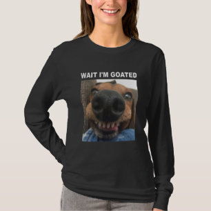 T-shirt Attends, je suis Goated Dog humour mème