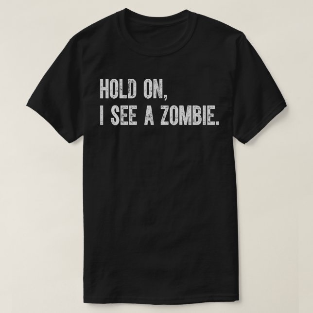 T-shirt Attends, Je Vois Un Zombie (Design devant)