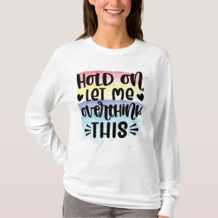 T-shirt Attends, laisse-moi oublier ça