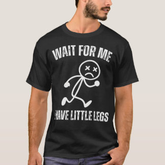 T-shirt Attends-Moi J'ai Des Petites Jambes Drôle De Cours