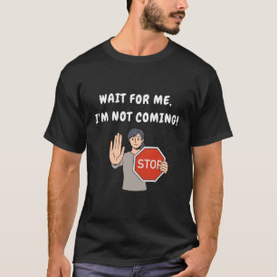 T-shirt Attends-moi, je ne viens pas ! Amoureux