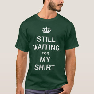 T-shirt Attente toujours de ma chemise
