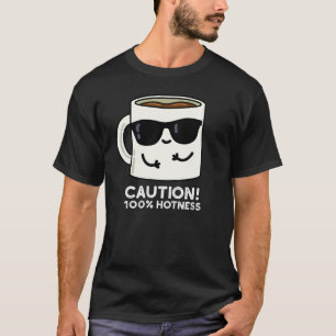 T-shirt Attention 100% Hotness Funny Coffee Pun Dark BG