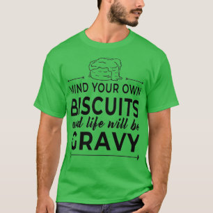 T-shirt Attention à vos biscuits amp Life WI-ll Be Gravy
