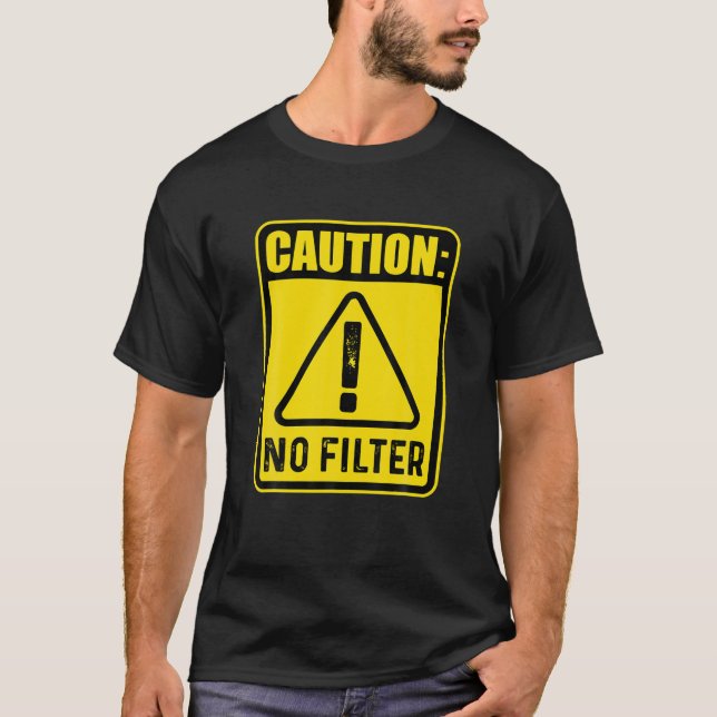T-shirt Attention Aucun Filtre - Drôle danger Signal d'ave (Devant)
