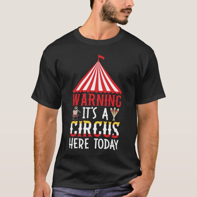 T-shirt Attention, c'est un cirque ici aujourd'hui (Devant)