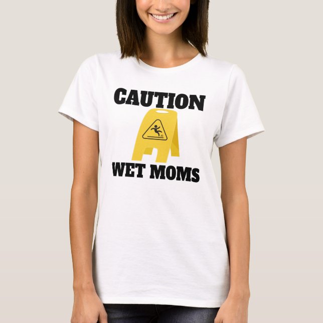T-shirt Attention Chemise de maman mouillée Lofe (Devant)