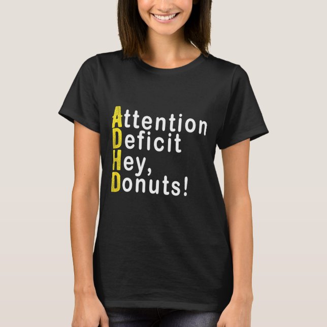 T-shirt Attention Deficit Hey Donuts Funny Gift Tee Adhd M (Devant)