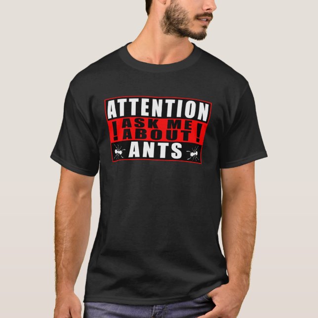 T-shirt Attention Demandez-moi à propos des fourmis Citati (Devant)