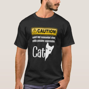 T-shirt Attention Douce mais un peu distante passive agres