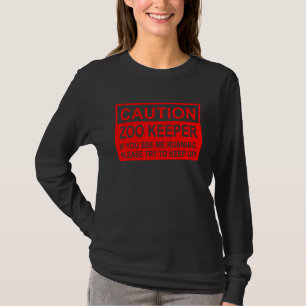 T-shirt Attention gardien de zoo si vous me voyez courir e