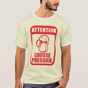 T-shirt attention grosse pression biere humour alcool