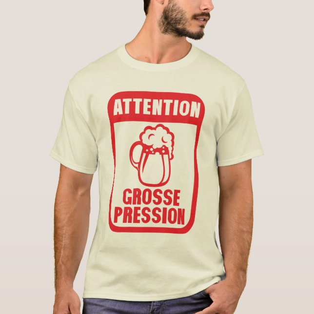 T-shirt attention grosse pression biere humour alcool (Devant)
