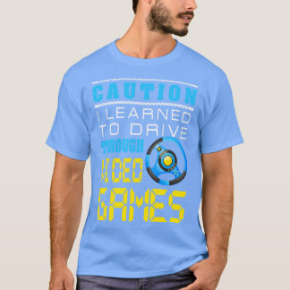 T-shirt Attention J'Ai Appris À Conduire À Travers Des Jeu